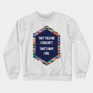 Thats Why I Did Crewneck Sweatshirt